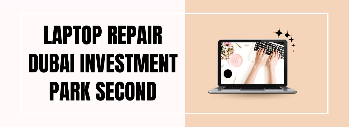 laptop-repair-dubai-investment-park-second