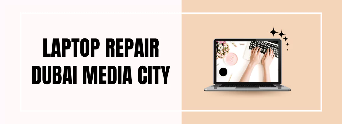 Laptop Repair Dubai Media City